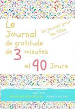 Le journal de gratitude de 3 minutes et 90 jours - Un Journal Pours Les Filles: Un journal de reflexion positive et de gratitude pour les filles afin de promouvoir le bonheur, la confiance en soi et le bien-etre (6,69 x 9,61 pouces 103 pages)