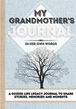 My Grandmother's Journal: A Guided Life Legacy Journal To Share Stories, Memories and Moments 7 x 10