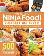 The Basic Ninja Foodi 2-Basket Air Fryer Cookbook for Beginners