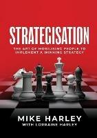 Strategisation: The art of mobilising people to implement a winning strategy