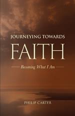 Journeying Towards Faith: Becoming what I am