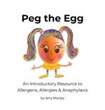 Peg the Egg: An Introductory Resource to Allergens, Allergies & Anaphylaxis