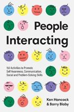 People Interacting: 150 Activities to Promote Self Awareness, Communication, Social and Problem-Solving Skills