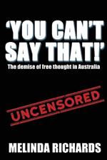 You Can't Say That!: The demise of free thought in Australia