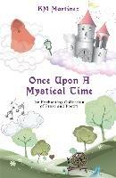Once Upon A Mystical Time: An Enchanting Collection of Prose and Poetry