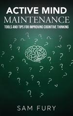 Active Mind Maintenance: Tools and Tips for Improving Cognitive Thinking