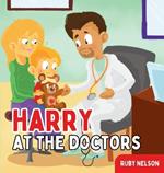 Harry at the Doctors: The Fun & Creative Introductory Doctor Visit Book for Kids and Toddlers