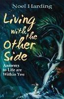 Living With the Other Side: Answers to Life are Within You