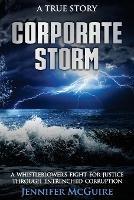 Corporate Storm: A Whistleblower's Fight for Justice through Entrenched Corruption