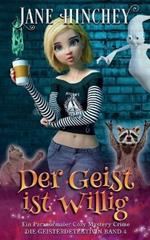 Der Geist is willig: Ein Paranormaler Cozy Mystery Crime