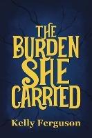 The Burden She Carried