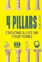 4 Pillars: Creating a Life on YOUR Terms