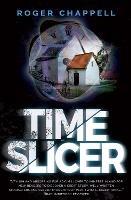 Time Slicer: Book Two of the Time Travel Trilogy