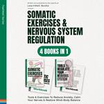 Somatic Exercises & Nervous System Regulation : 4 Books In 1