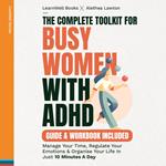 Complete Toolkit For Busy Women With ADHD, The