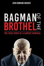 Bagman of the Brothel: The True Story of a Career Criminal
