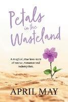 Petals in the Wasteland: A magical, true love story of rescue, romance and redemption