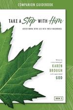 Take a Step with Him Companion Guidebook: Adventuring with God into Fresh Beginnings