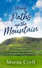 Many Paths up the Mountain: A Memoir of a Northern Irish Woman and her Spiritual Journey