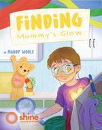 Finding Mummy's Glow: A story of cancer, family and love