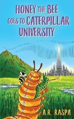 Honey the Bee Goes to Caterpillar University