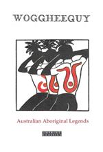 Woggheeguy: Australian Aboriginal Legends