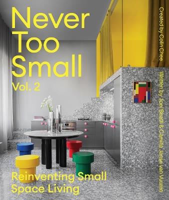 Never Too Small: Vol. 2: Reinventing Small Space Living - Joel Beath,Camilla Janse van Vuuren - cover