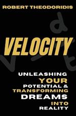 Velocity: Unleashing your potential & transforming dreams into reality