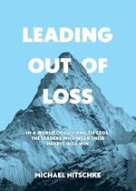 Leading Out Of Loss: In a world of suit-and-tie CEOs, the leaders who wear their hearts will win.