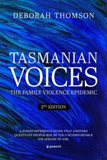 Tasmanian Voices: The Family Violence Epidemic - 2nd Edition : The Family Violence Epidemic -