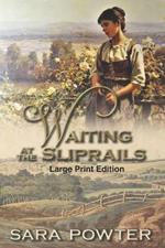 Waiting at the Sliprails: Large Print Edition