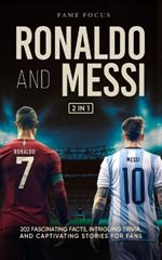 Ronaldo and Messi - 202 Fascinating Facts, Intriguing Trivia, and Captivating Stories for Fans