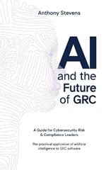 AI and the Future of GRC: A Guide for Cybersecurity Risk & Compliance Leaders