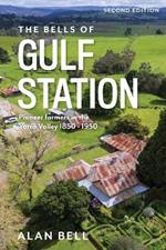 The Bells of Gulf Station (Second Edition): Pioneer farmers in the Yarra Valley 1850-1950