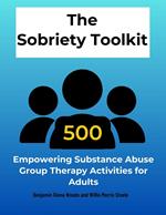 The Sobriety Toolkit:500 Empowering Substance Abuse Group Therapy Activities for Adults