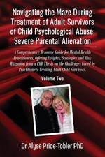Navigating the Maze During Treatment of Adult Survivors of Child Psychological Abuse: A Comprehensive Resource Guide for Mental Health Practitioners, Offering Insights, Strategies and Risk Mitigation from a PhD Thesis on the Challenges Faced by Practitioners Treating Adult Child Survivors.