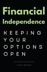 Financial Independence: Keeping Your Options Open