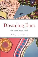 Dreaming Emu: Men, Trauma, Art, and Healing