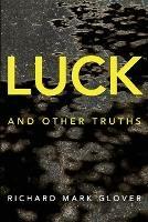 Luck and Other Truths