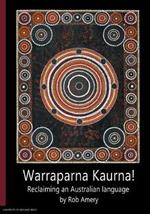 Warraparna Kaurna!: Reclaiming an Australian language