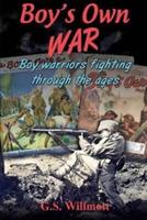 Boy's Own War: Boy Warriors Fighting Through the Ages