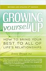 Growing Yourself Up: How to bring your best to all of life’s relationships