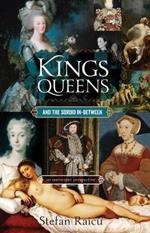 Kings, Queens and the Sordid In-Between: An Irreverent Perspective of the Monarchy