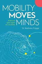 Mobility Moves Minds: Build and grow again as a business