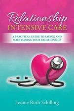 Relationship Intensive Care: A practical guide to saving and maintaining your relationship