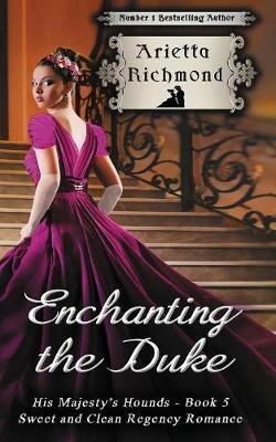 Enchanting the Duke: Sweet and Clean Regency Romance - Arietta Richmond - cover