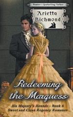 Redeeming the Marquess: Sweet and Clean Regency Romance