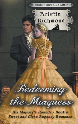 Redeeming the Marquess: Sweet and Clean Regency Romance - Arietta Richmond - cover