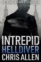 Helldiver: The Alex Morgan Interpol Spy Thriller Series (Intrepid 4)