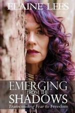 Emerging from the Shadows: Transcending Fear to Freedom